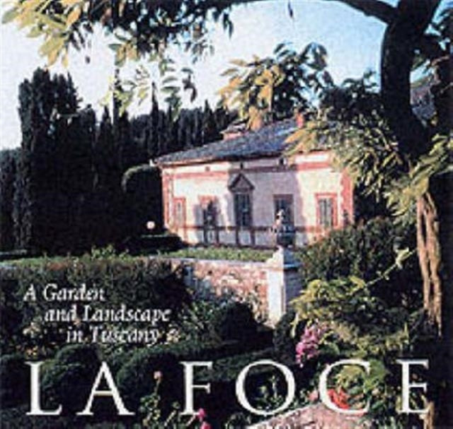 La Foce: A Garden and Landscape in Tuscany