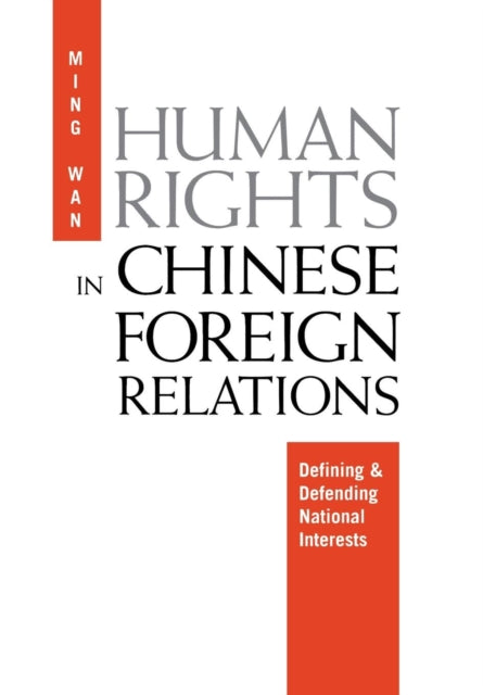 Human Rights in Chinese Foreign Relations: Defining and Defending National Interests