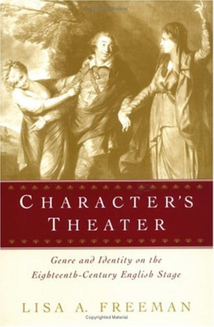 Character's Theater: Genre and Identity on the Eighteenth-Century English Stage