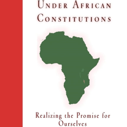 Human Rights Under African Constitutions: Realizing the Promise for Ourselves