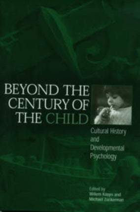 Beyond the Century of the Child: Cultural History and Developmental Psychology