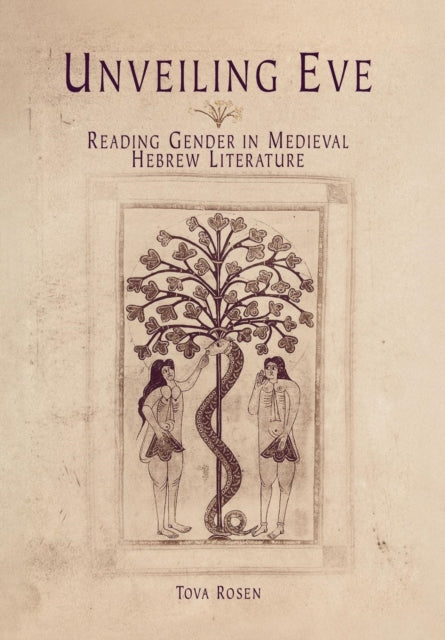 Unveiling Eve: Reading Gender in Medieval Hebrew Literature