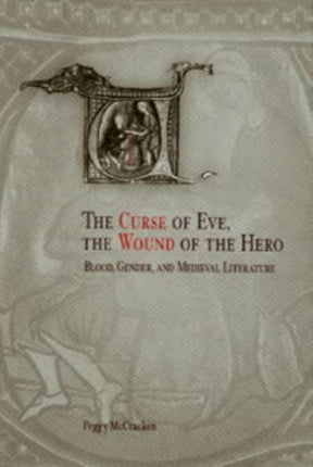 The Curse of Eve, the Wound of the Hero: Blood, Gender, and Medieval Literature