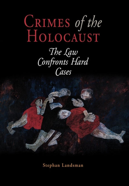Crimes of the Holocaust  The Law Confronts Hard