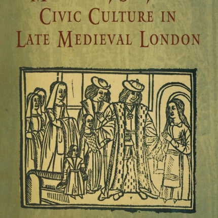 Marriage, Sex, and Civic Culture in Late Medieval London