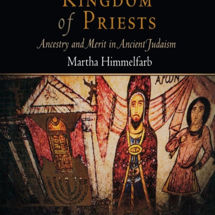 A Kingdom of Priests: Ancestry and Merit in Ancient Judaism