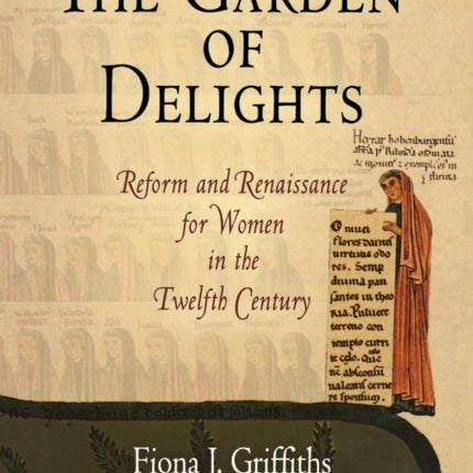 The Garden of Delights: Reform and Renaissance for Women in the Twelfth Century