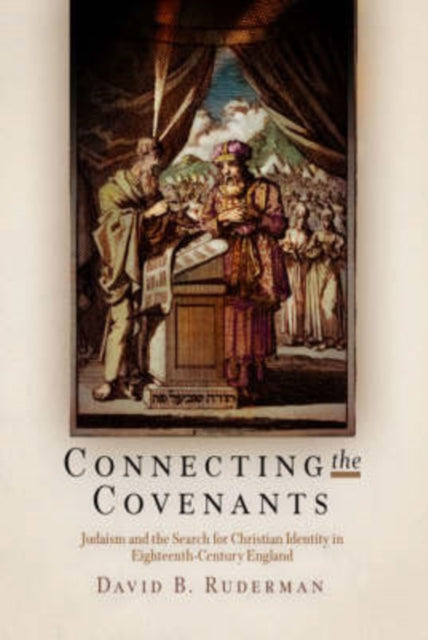 Connecting the Covenants: Judaism and the Search for Christian Identity in Eighteenth-Century England