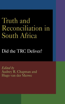 Truth and Reconciliation in South Africa: Did the TRC Deliver?