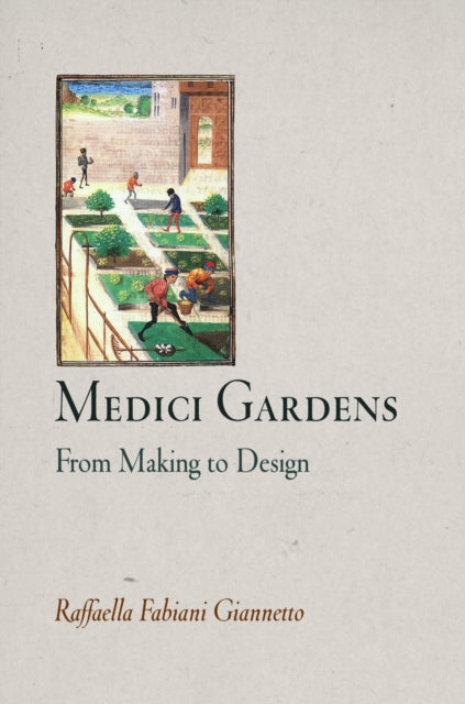 Medici Gardens: From Making to Design