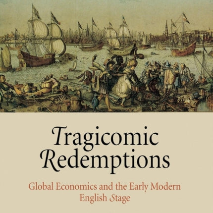 Tragicomic Redemptions  Global Economics and the