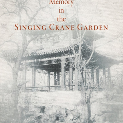 Place and Memory in the Singing Crane Garden