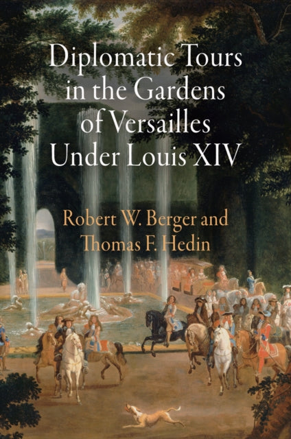 Diplomatic Tours in the Gardens of Versailles Under Louis XIV