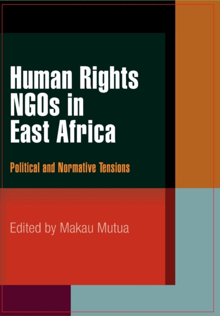 Human Rights NGOs in East Africa: Political and Normative Tensions