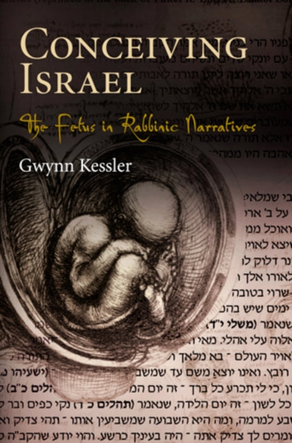 Conceiving Israel: The Fetus in Rabbinic Narratives