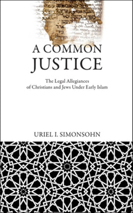 A Common Justice: The Legal Allegiances of Christians and Jews Under Early Islam