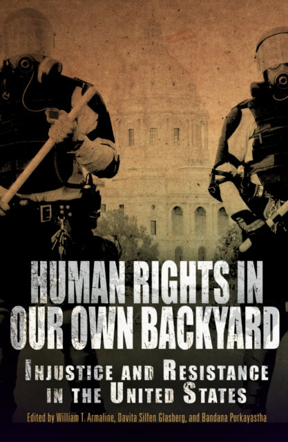 Human Rights in Our Own Backyard Injustice and Resistance in the United States Pennsylvania Studies in Human Rights