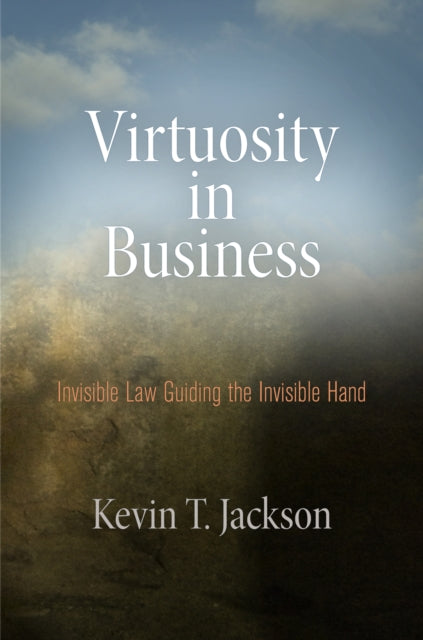 Virtuosity in Business: Invisible Law Guiding the Invisible Hand