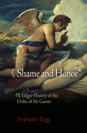 Shame and Honor A Vulgar History of the Order of