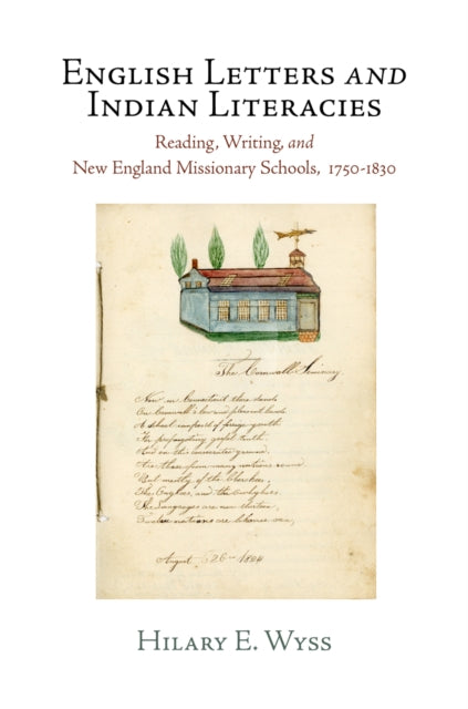 English Letters and Indian Literacies: Reading, Writing, and New England Missionary Schools, 175-183