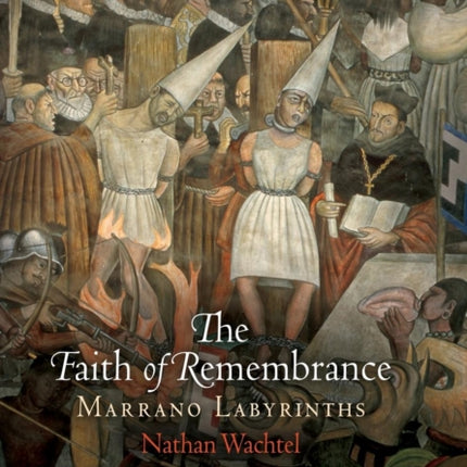 The Faith of Remembrance: Marrano Labyrinths