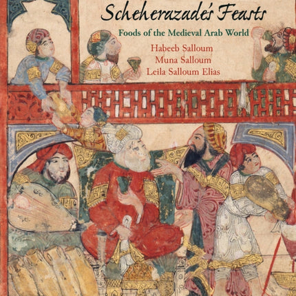 Scheherazade's Feasts: Foods of the Medieval Arab World