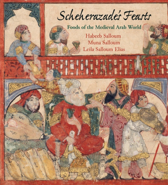 Scheherazade's Feasts: Foods of the Medieval Arab World