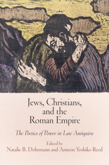 Jews, Christians, and the Roman Empire: The Poetics of Power in Late Antiquity