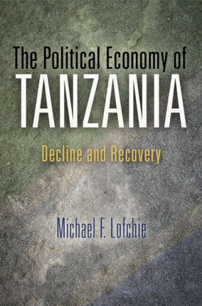 The Political Economy of Tanzania: Decline and Recovery