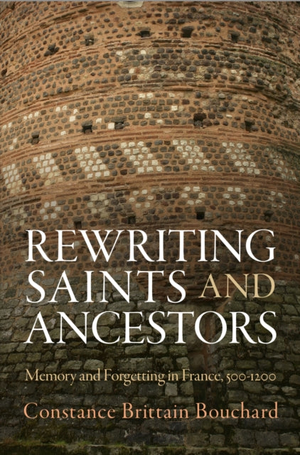 Rewriting Saints and Ancestors: Memory and Forgetting in France, 5-12