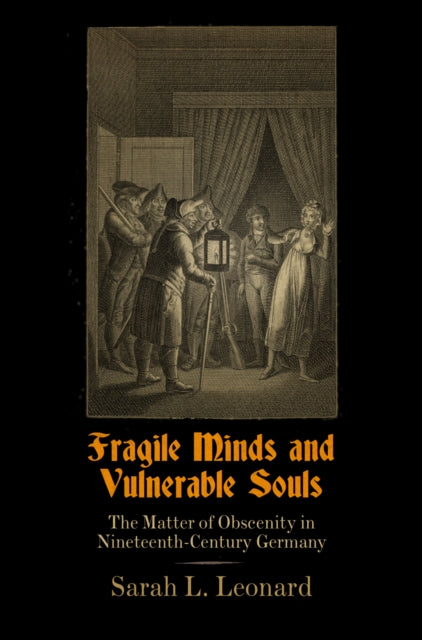 Fragile Minds and Vulnerable Souls: The Matter of Obscenity in Nineteenth-Century Germany