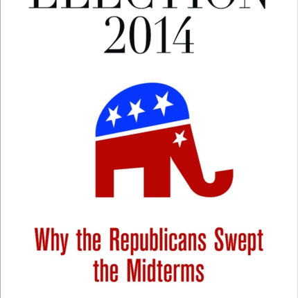 Election 2014: Why the Republicans Swept the Midterms