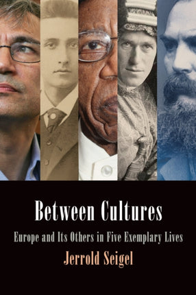 Between Cultures: Europe and Its Others in Five Exemplary Lives