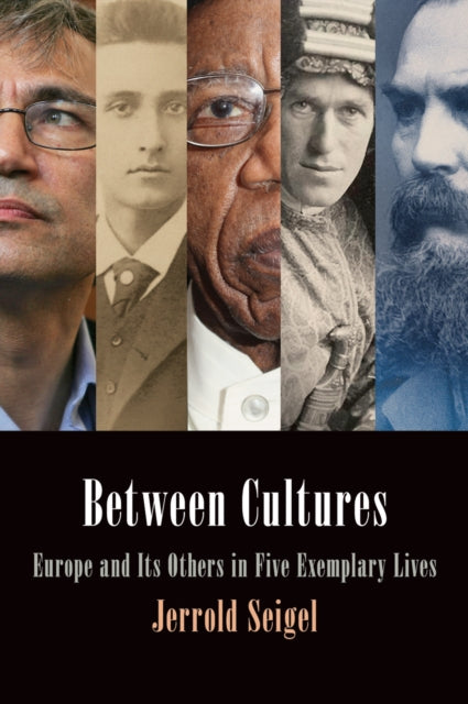 Between Cultures: Europe and Its Others in Five Exemplary Lives