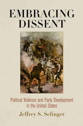 Embracing Dissent  Political Violence and Party