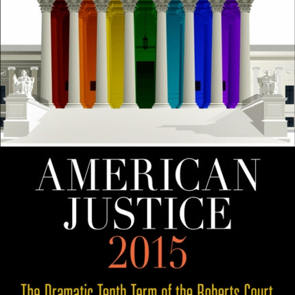 American Justice 2015: The Dramatic Tenth Term of the Roberts Court