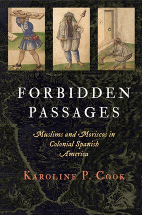 Forbidden Passages  Muslims and Moriscos in