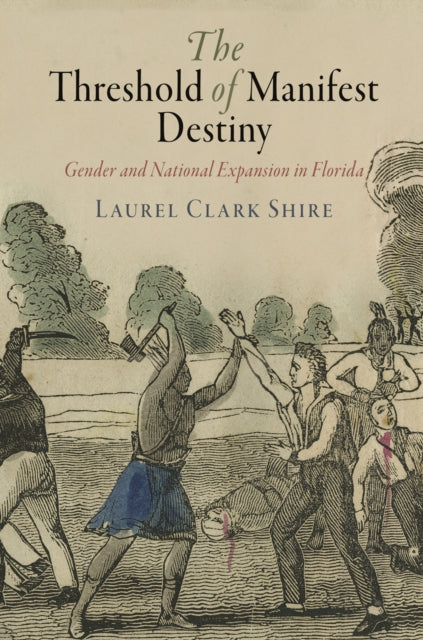 The Threshold of Manifest Destiny: Gender and National Expansion in Florida