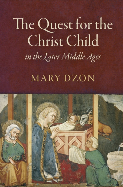 The Quest for the Christ Child in the Later Middle Ages