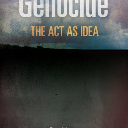 Genocide: The Act as Idea