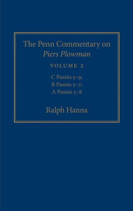 The Penn Commentary on Piers Plowman, Volume 2: C Passūs 5-9; B Passūs 5-7; A Passūs 5-8