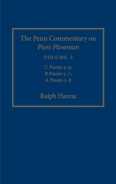 The Penn Commentary on Piers Plowman, Volume 2: C Passūs 5-9; B Passūs 5-7; A Passūs 5-8