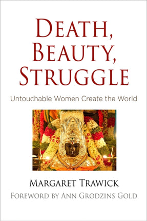 Death, Beauty, Struggle: Untouchable Women Create the World