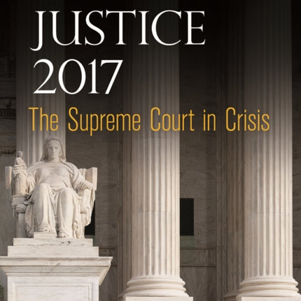 American Justice 2017: The Supreme Court in Crisis