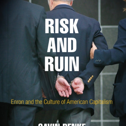 Risk and Ruin: Enron and the Culture of American Capitalism