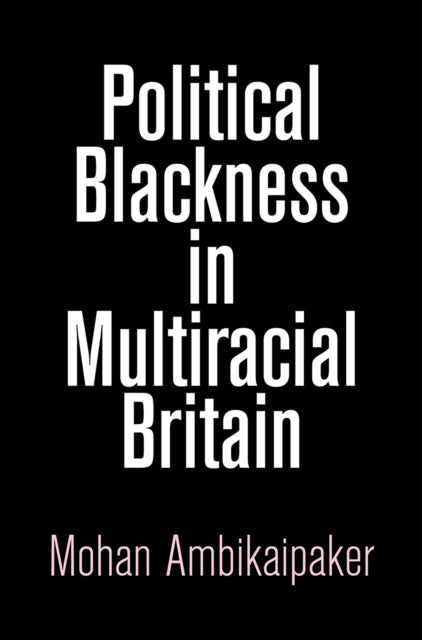 Political Blackness in Multiracial Britain