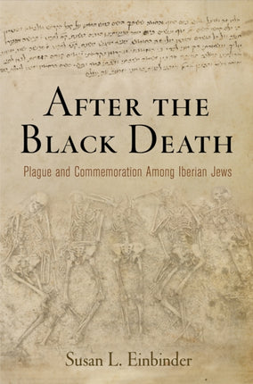 After the Black Death: Plague and Commemoration Among Iberian Jews