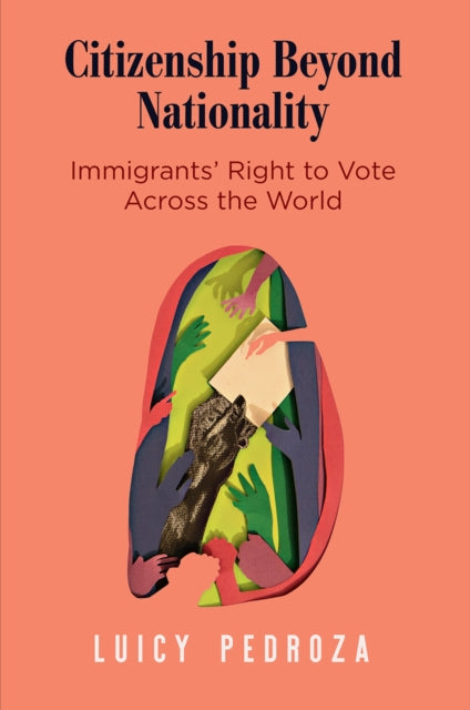 Citizenship Beyond Nationality: Immigrants' Right to Vote Across the World