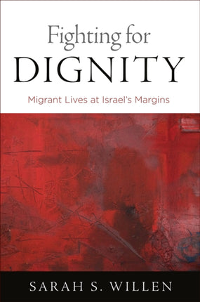 Fighting for Dignity: Migrant Lives at Israel's Margins