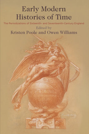 Early Modern Histories of Time: The Periodizations of Sixteenth- and Seventeenth-Century England